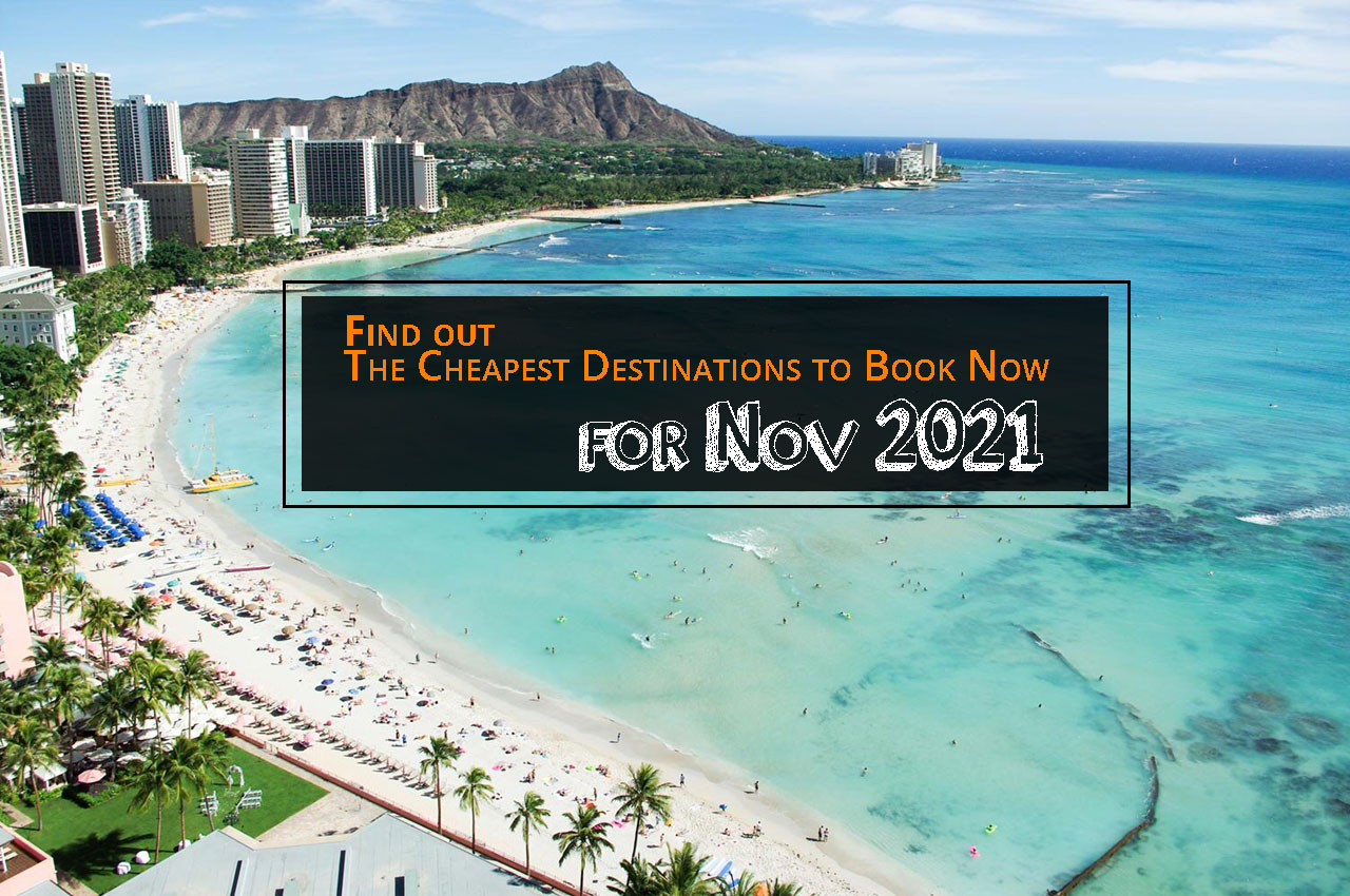 Find out The Cheapest Destinations to Book Now for Nov 2021