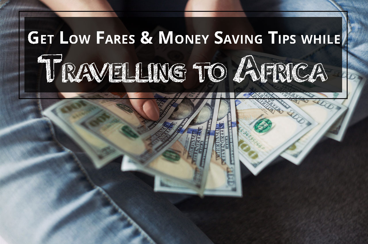 Get Low Fares & Money Saving Tips while Travelling to Africa