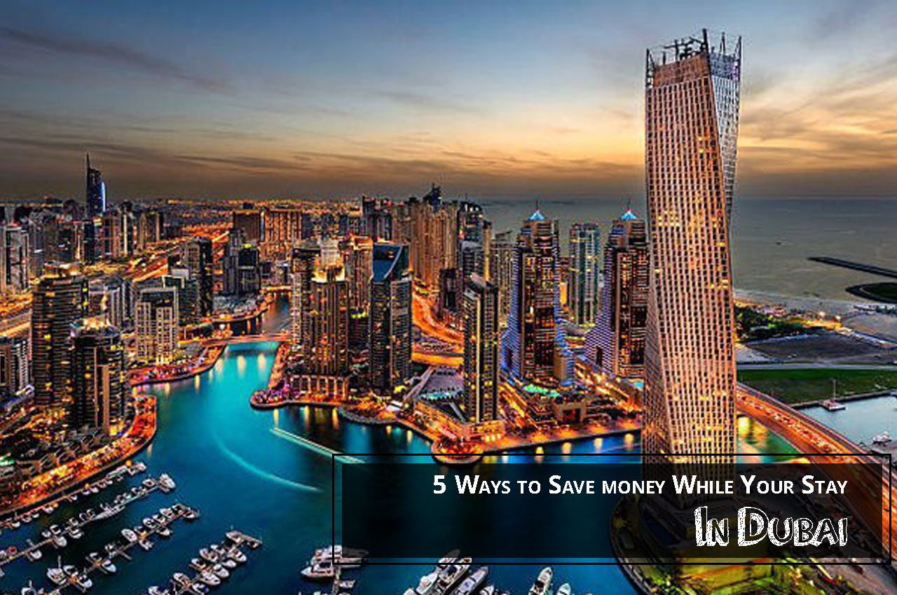 5 Ways to Save money While Your Stay in Dubai